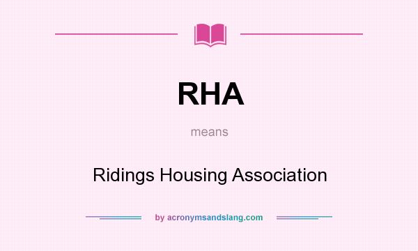 What does RHA mean? It stands for Ridings Housing Association