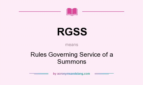 What does RGSS mean? It stands for Rules Governing Service of a Summons