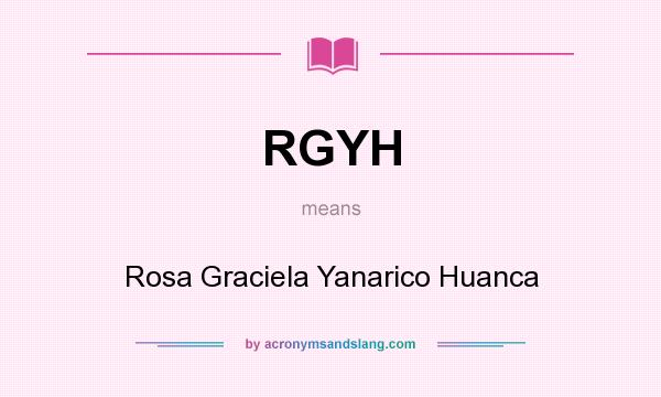 What does RGYH mean? It stands for Rosa Graciela Yanarico Huanca