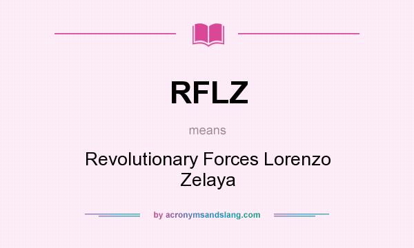 What does RFLZ mean? It stands for Revolutionary Forces Lorenzo Zelaya