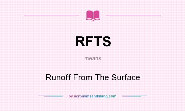 What does RFTS mean? It stands for Runoff From The Surface