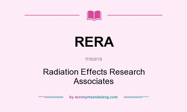 What does RERA mean? It stands for Radiation Effects Research Associates