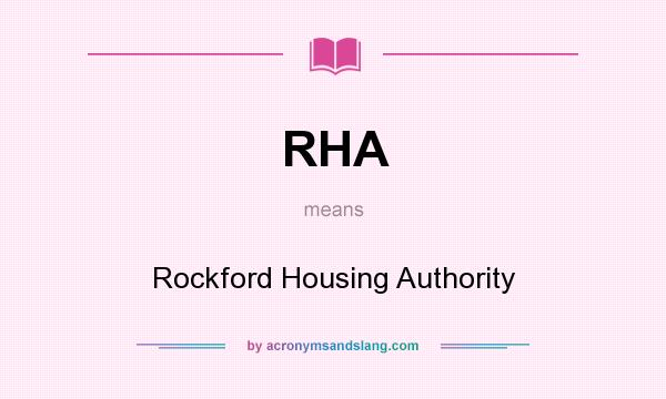 What does RHA mean? It stands for Rockford Housing Authority