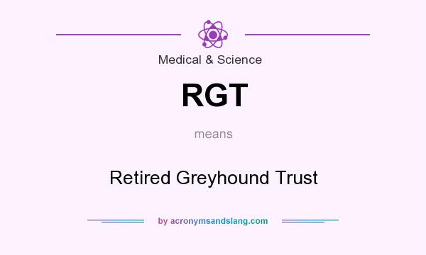 What does RGT mean? It stands for Retired Greyhound Trust