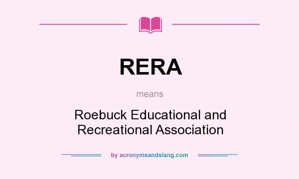 What does RERA mean? It stands for Roebuck Educational and Recreational Association