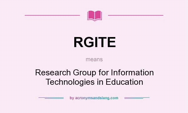 What does RGITE mean? It stands for Research Group for Information Technologies in Education