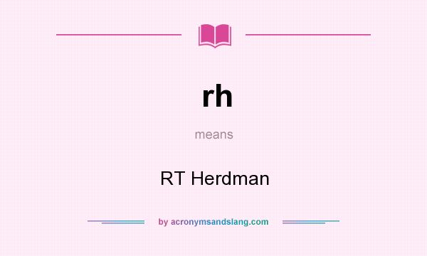 What does rh mean? It stands for RT Herdman