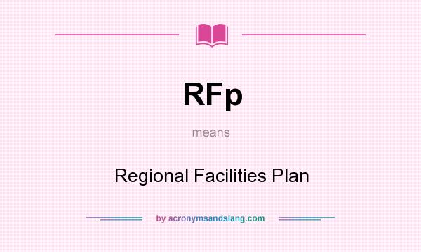 What does RFp mean? It stands for Regional Facilities Plan