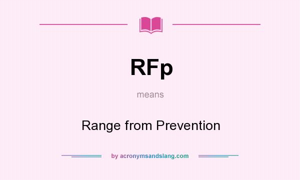 What does RFp mean? It stands for Range from Prevention