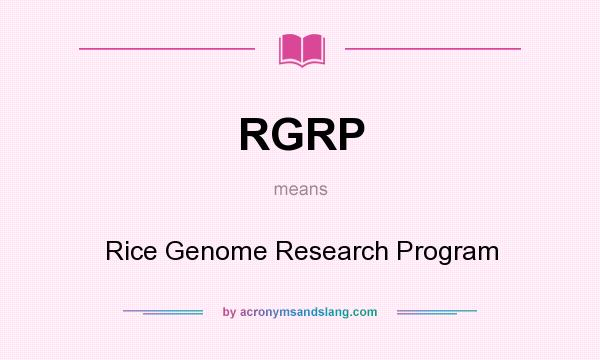 What does RGRP mean? It stands for Rice Genome Research Program