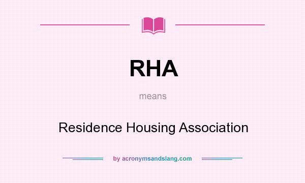 What does RHA mean? It stands for Residence Housing Association