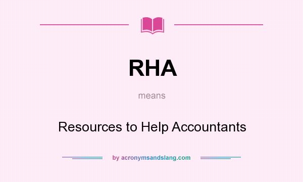 What does RHA mean? It stands for Resources to Help Accountants