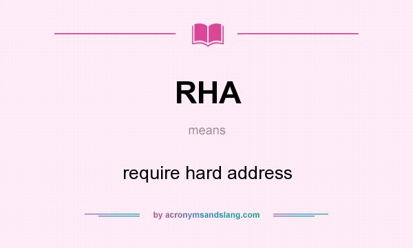What does RHA mean? It stands for require hard address