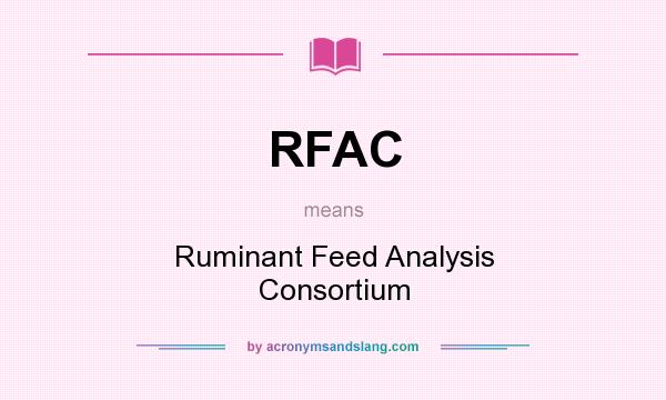 What does RFAC mean? It stands for Ruminant Feed Analysis Consortium