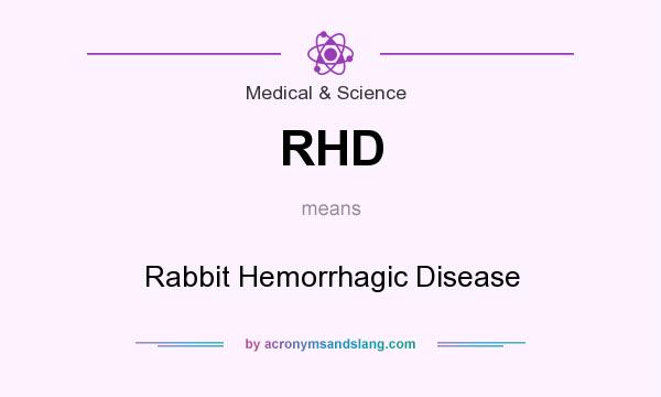What does RHD mean? It stands for Rabbit Hemorrhagic Disease
