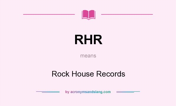 What does RHR mean? It stands for Rock House Records