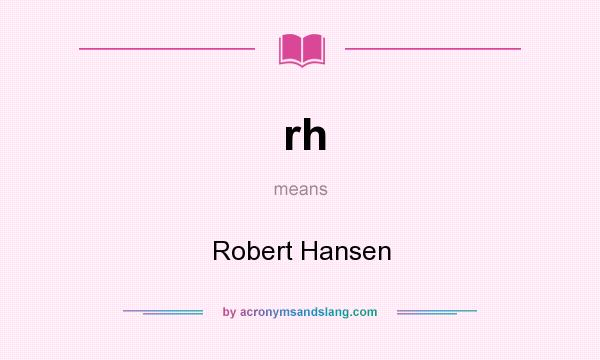What does rh mean? It stands for Robert Hansen