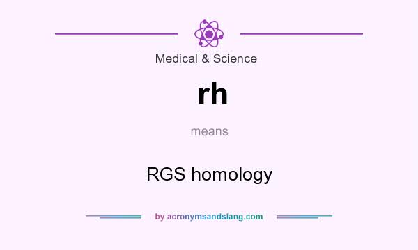 What does rh mean? It stands for RGS homology