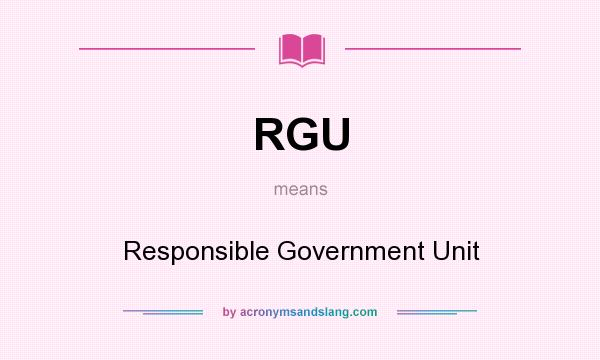 What does RGU mean? It stands for Responsible Government Unit