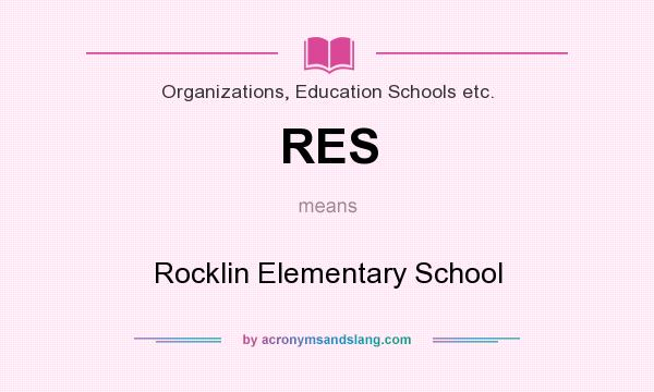 What does RES mean? It stands for Rocklin Elementary School