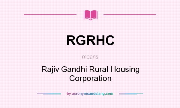What does RGRHC mean? It stands for Rajiv Gandhi Rural Housing Corporation