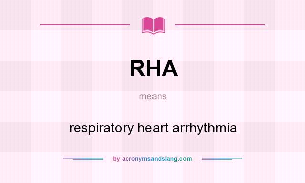 What does RHA mean? It stands for respiratory heart arrhythmia