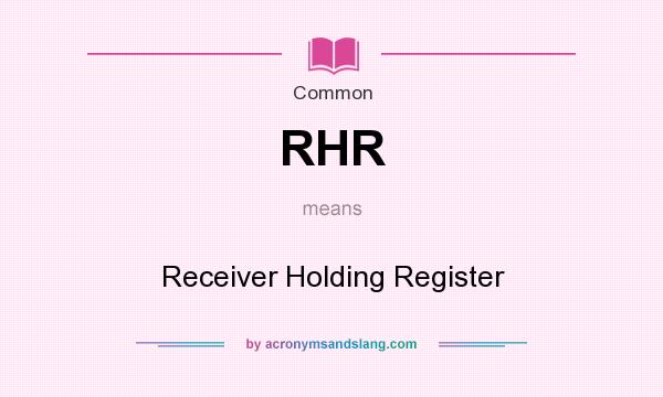 What does RHR mean? It stands for Receiver Holding Register