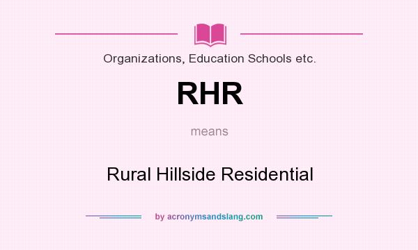 What does RHR mean? It stands for Rural Hillside Residential
