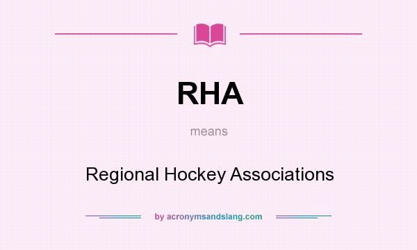 What does RHA mean? It stands for Regional Hockey Associations