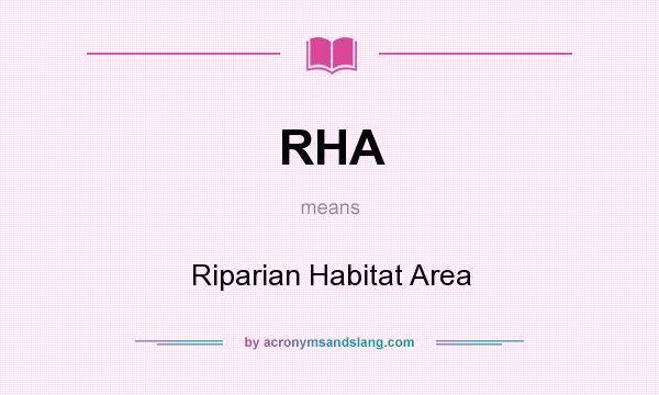 What does RHA mean? It stands for Riparian Habitat Area