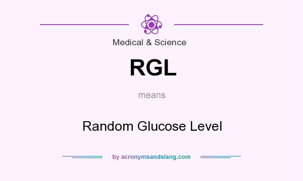 What does RGL mean? It stands for Random Glucose Level