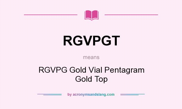 What does RGVPGT mean? It stands for RGVPG Gold Vial Pentagram Gold Top