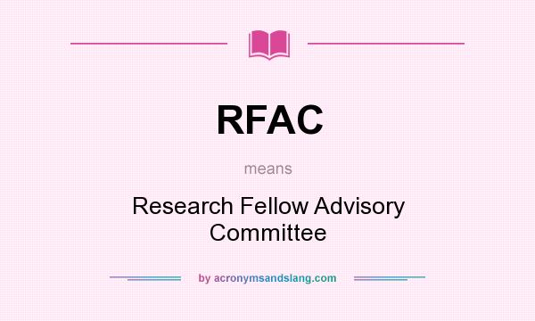 What does RFAC mean? It stands for Research Fellow Advisory Committee