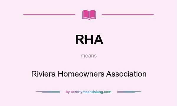What does RHA mean? It stands for Riviera Homeowners Association