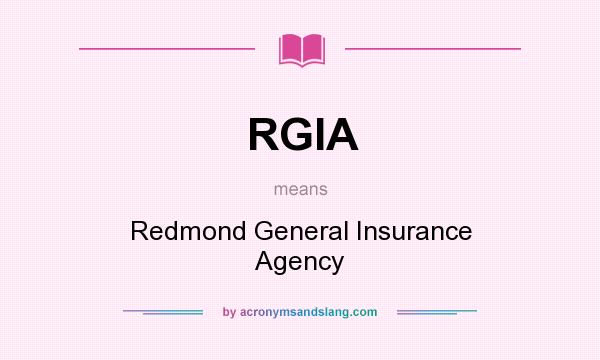 What does RGIA mean? It stands for Redmond General Insurance Agency