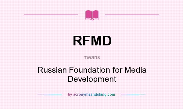 What does RFMD mean? It stands for Russian Foundation for Media Development