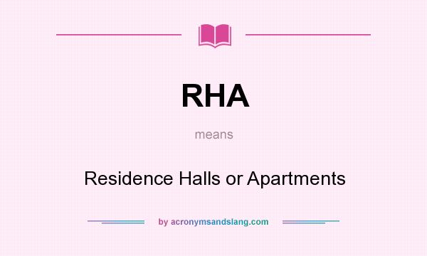 What does RHA mean? It stands for Residence Halls or Apartments