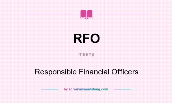 What does RFO mean? It stands for Responsible Financial Officers