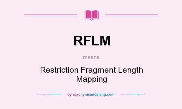 What does RFLM mean? It stands for Restriction Fragment Length Mapping