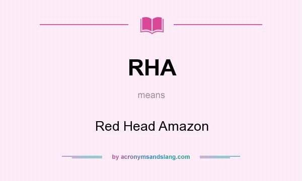What does RHA mean? It stands for Red Head Amazon