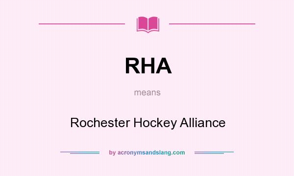 What does RHA mean? It stands for Rochester Hockey Alliance