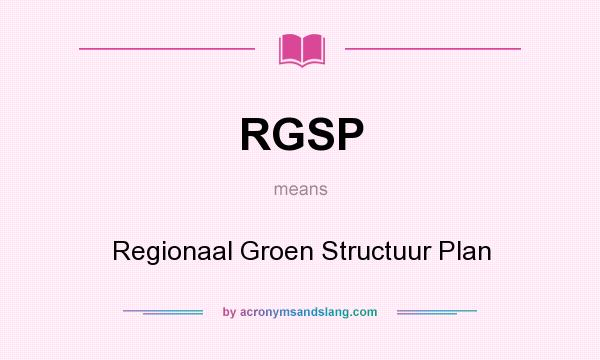 What does RGSP mean? It stands for Regionaal Groen Structuur Plan
