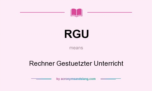 What does RGU mean? It stands for Rechner Gestuetzter Unterricht