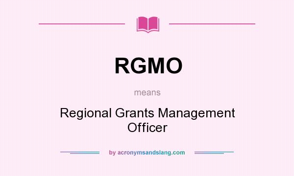 What does RGMO mean? It stands for Regional Grants Management Officer