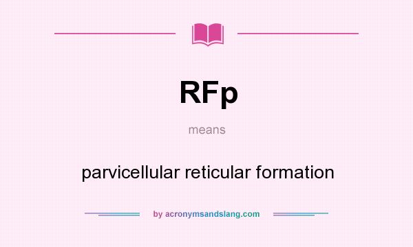 What does RFp mean? It stands for parvicellular reticular formation