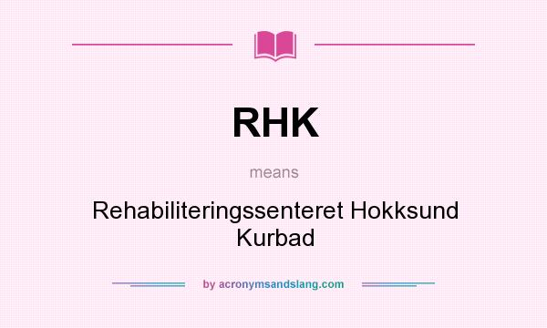 What does RHK mean? It stands for Rehabiliteringssenteret Hokksund Kurbad