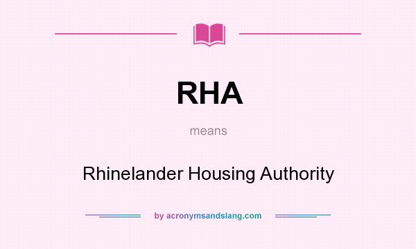 What does RHA mean? It stands for Rhinelander Housing Authority