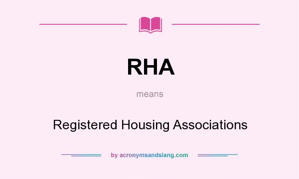 What does RHA mean? It stands for Registered Housing Associations