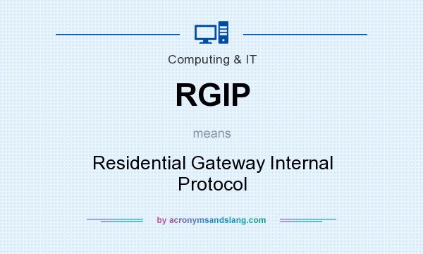What does RGIP mean? It stands for Residential Gateway Internal Protocol