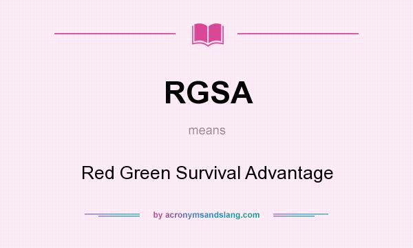 What does RGSA mean? It stands for Red Green Survival Advantage